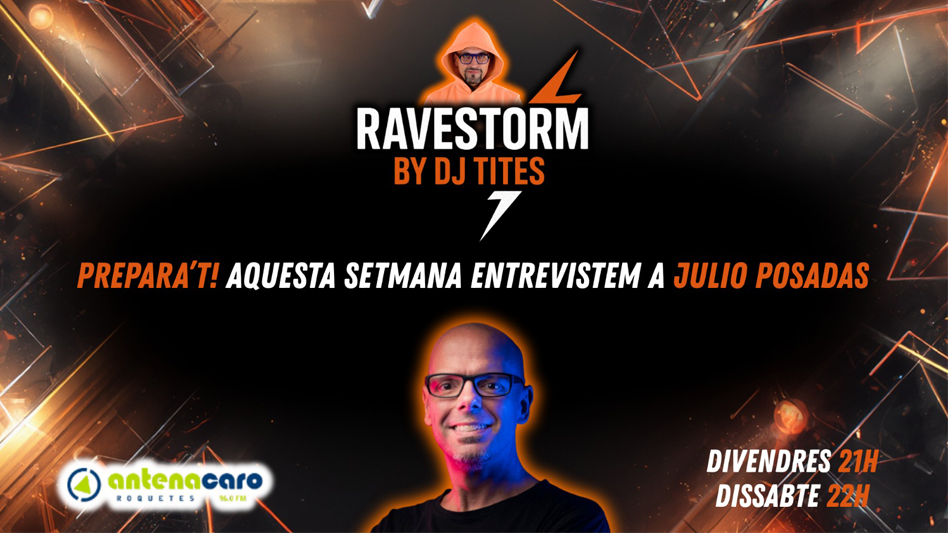 RaveStorm by DJ TITES – 03 – Entrevista a JULIO POSADAS