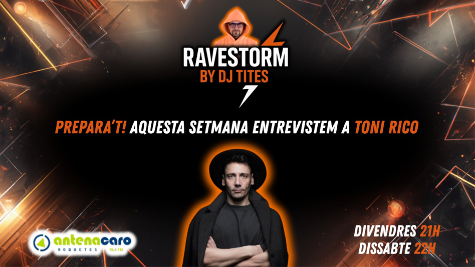 RaveStorm by DJ TITES – 07 – Entrevista a TONI RICO