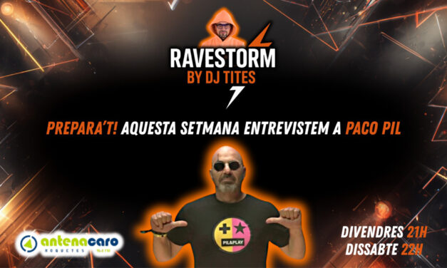 RaveStorm by DJ TITES – 10 – Entrevista a PACO PIL