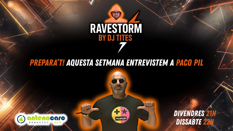 RaveStorm by DJ TITES – 10 – Entrevista a PACO PIL