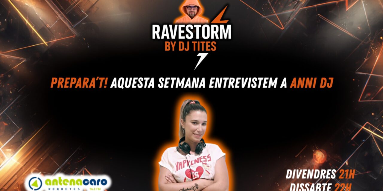 RaveStorm by DJ TITES – 14 – Entrevista a ANNI DJ