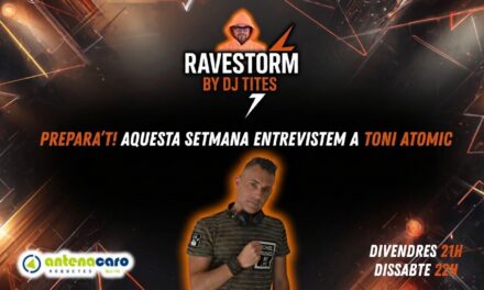 RaveStorm by DJ TITES – 15 – Entrevista a TONI ATÒMIC